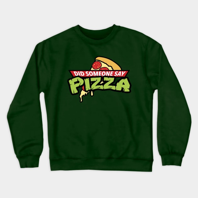 Did Someone Say Pizza? Crewneck Sweatshirt by TheHookshot